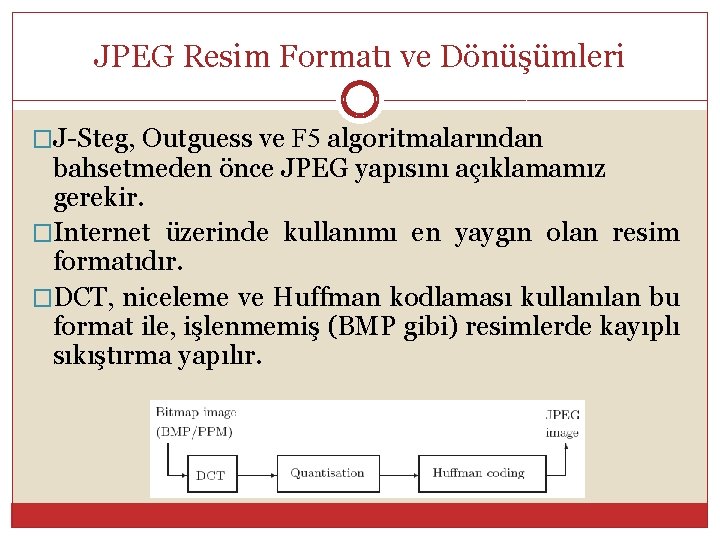 JPEG Resim Formatı ve Dönüşümleri �J-Steg, Outguess ve F 5 algoritmalarından bahsetmeden önce JPEG