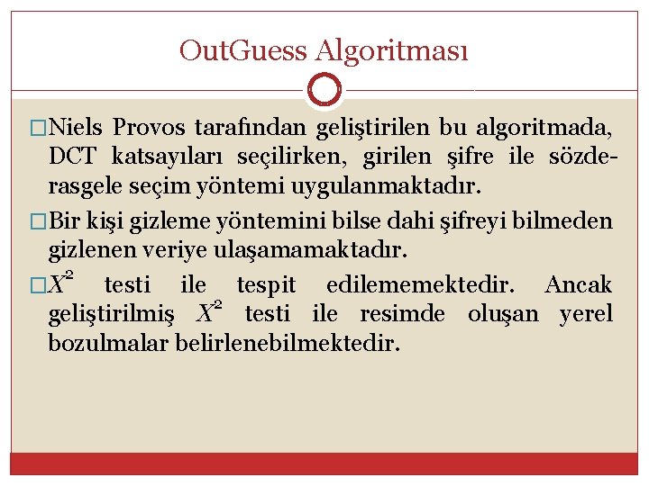 Out. Guess Algoritması �Niels Provos tarafından geliştirilen bu algoritmada, DCT katsayıları seçilirken, girilen şifre