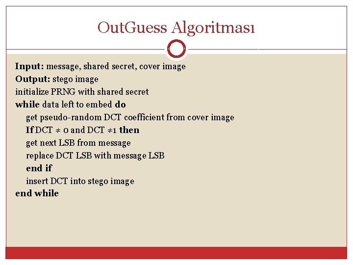 Out. Guess Algoritması Input: message, shared secret, cover image Output: stego image initialize PRNG