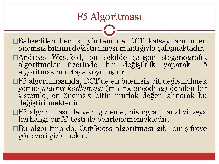 F 5 Algoritması �Bahsedilen her iki yöntem de DCT katsayılarının en önemsiz bitinin değiştirilmesi