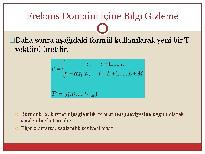 Frekans Domaini İçine Bilgi Gizleme �Daha sonra aşağıdaki formül kullanılarak yeni bir T vektörü