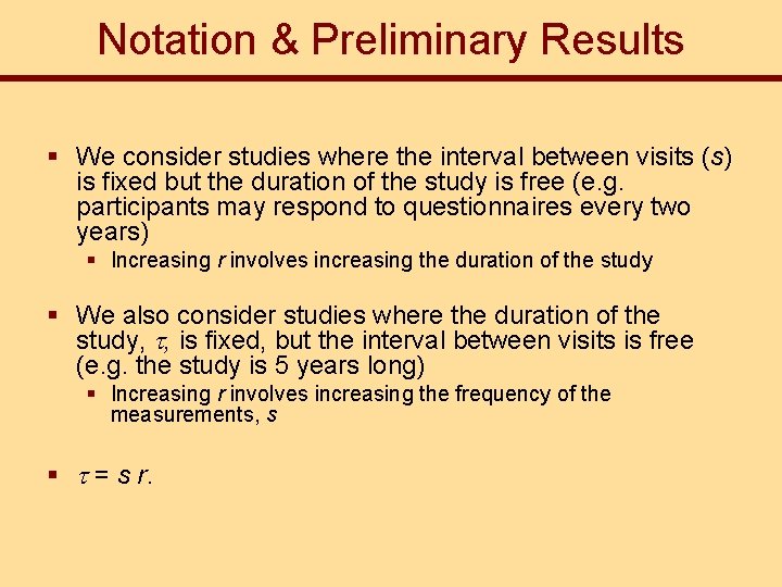 Notation & Preliminary Results § We consider studies where the interval between visits (s)
