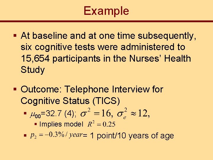Example § At baseline and at one time subsequently, six cognitive tests were administered