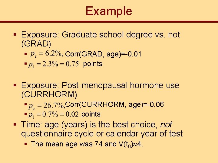 Example § Exposure: Graduate school degree vs. not (GRAD) § § Corr(GRAD, age)=-0. 01