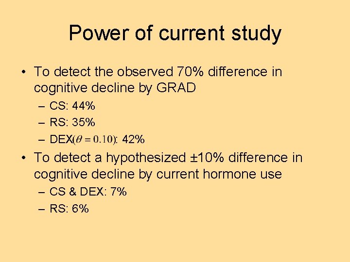 Power of current study • To detect the observed 70% difference in cognitive decline