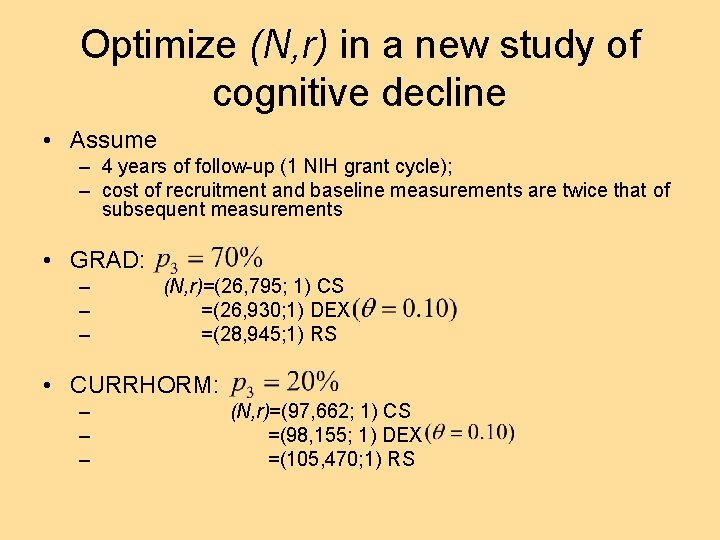 Optimize (N, r) in a new study of cognitive decline • Assume – 4