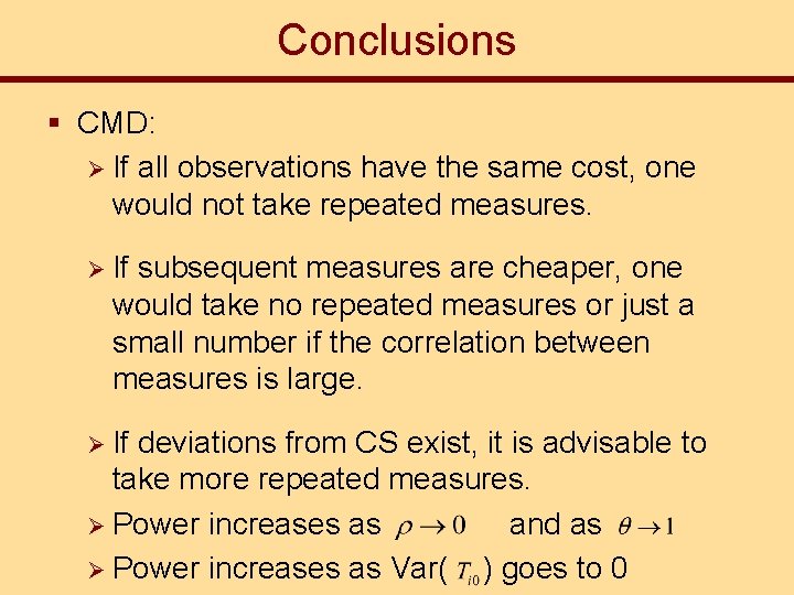 Conclusions § CMD: Ø If all observations have the same cost, one would not