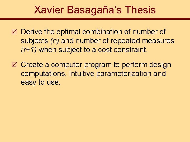 Xavier Basagaña’s Thesis þ Derive the optimal combination of number of subjects (n) and
