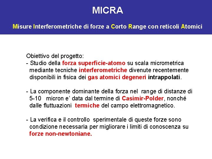 MICRA Misure Interferometriche di forze a Corto Range con reticoli Atomici Obiettivo del progetto: