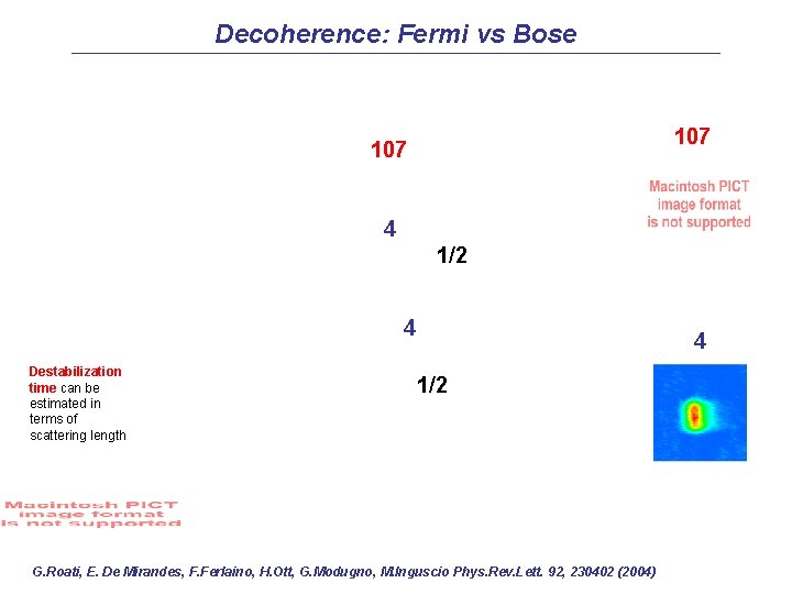 Decoherence: Fermi vs Bose __________________________________ 107 4 1/2 4 Destabilization time can be estimated