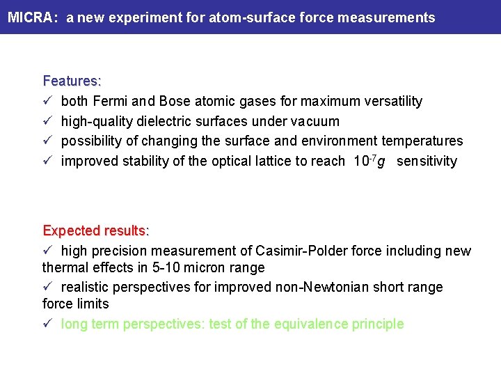 MICRA: a new experiment for atom-surface force measurements Features: ü both Fermi and Bose