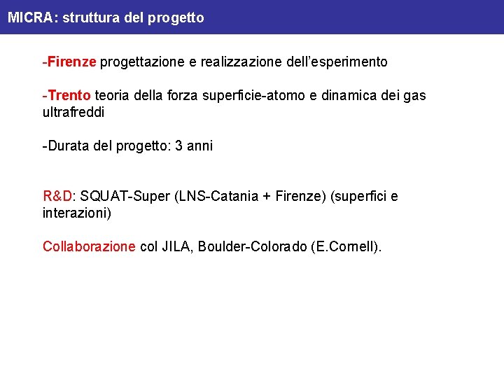MICRA: struttura del progetto -Firenze progettazione e realizzazione dell’esperimento -Trento teoria della forza superficie-atomo