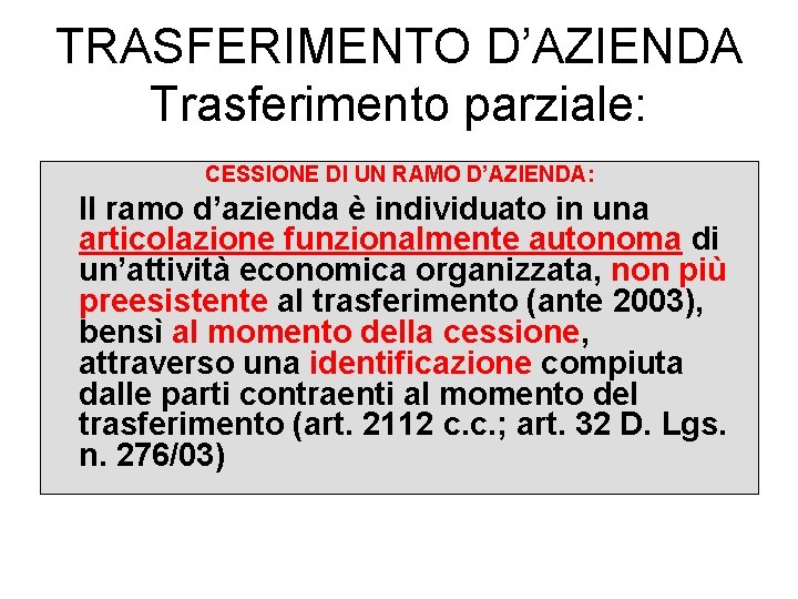 TRASFERIMENTO D’AZIENDA Trasferimento parziale: CESSIONE DI UN RAMO D’AZIENDA: Il ramo d’azienda è individuato