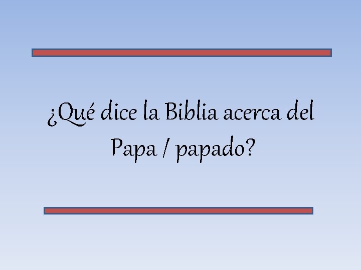 ¿Qué dice la Biblia acerca del Papa / papado? 