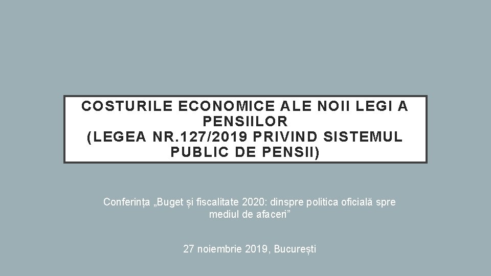 COSTURILE ECONOMICE ALE NOII LEGI A PENSIILOR (LEGEA NR. 127/2019 PRIVIND SISTEMUL PUBLIC DE