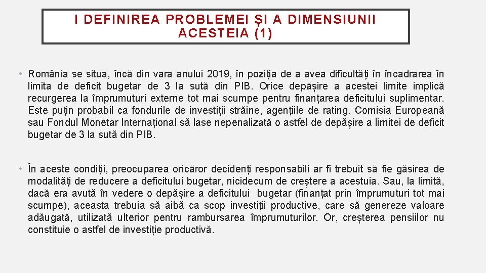 I DEFINIREA PROBLEMEI ȘI A DIMENSIUNII ACESTEIA (1) • România se situa, încă din