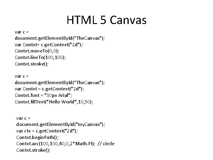 HTML 5 Canvas var c = document. get. Element. By. Id(“The. Canvas"); var Contxt=
