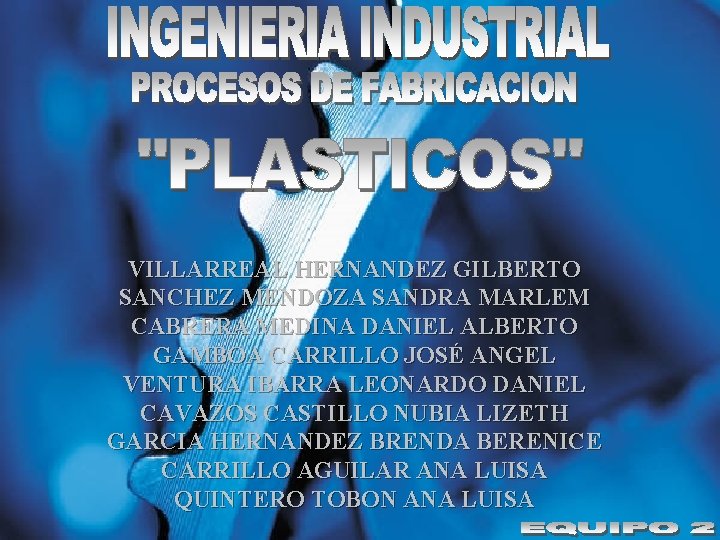 VILLARREAL HERNANDEZ GILBERTO SANCHEZ MENDOZA SANDRA MARLEM CABRERA MEDINA DANIEL ALBERTO GAMBOA CARRILLO JOSÉ