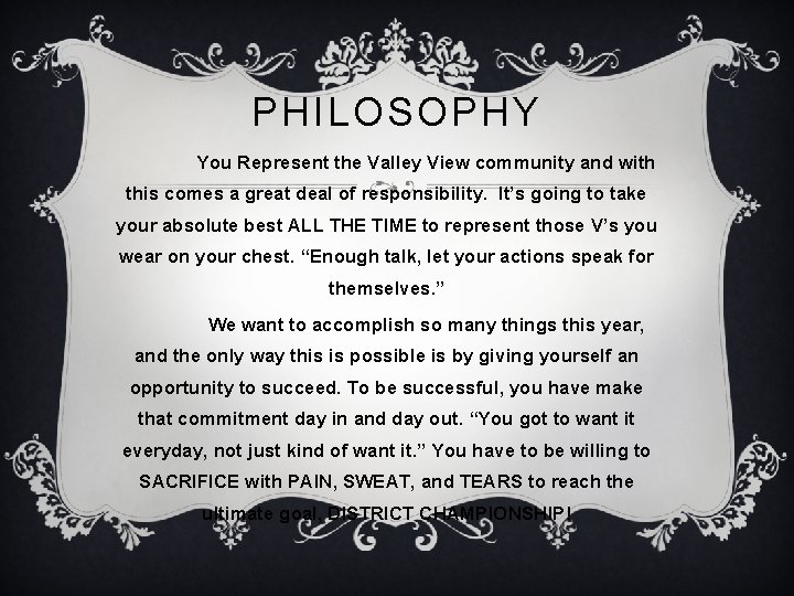 PHILOSOPHY You Represent the Valley View community and with this comes a great deal