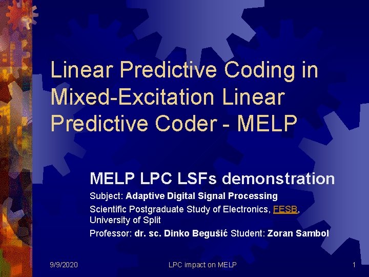 Linear Predictive Coding in Mixed-Excitation Linear Predictive Coder - MELP LPC LSFs demonstration Subject: