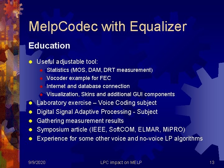 Melp. Codec with Equalizer Education ® Useful adjustable tool: ® ® ® ® ®