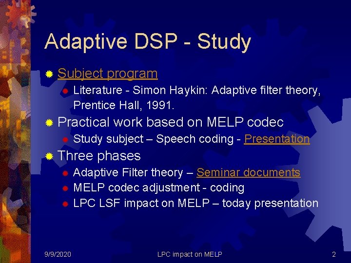 Adaptive DSP - Study ® Subject program ® Literature - Simon Haykin: Adaptive filter