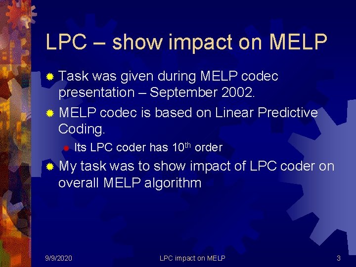 LPC – show impact on MELP ® Task was given during MELP codec presentation