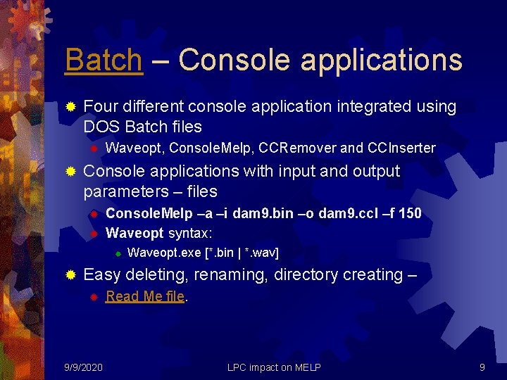 Batch – Console applications ® Four different console application integrated using DOS Batch files