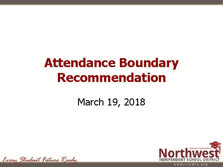 Attendance Boundary Recommendation March 19, 2018 