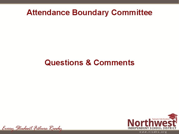Attendance Boundary Committee Questions & Comments 