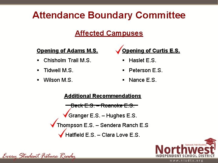Attendance Boundary Committee Affected Campuses Opening of Adams M. S. Opening of Curtis E.