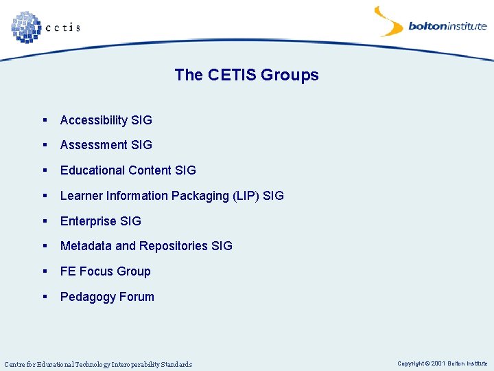 The CETIS Groups § Accessibility SIG § Assessment SIG § Educational Content SIG §