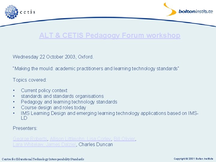ALT & CETIS Pedagogy Forum workshop Wednesday 22 October 2003, Oxford. “Making the mould: ALT & CETIS Pedagogy Forum workshop Wednesday 22 October 2003, Oxford. “Making the mould: