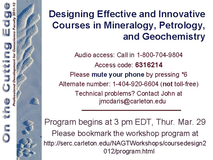 Designing Effective and Innovative Courses in Mineralogy, Petrology, and Geochemistry Audio access: Call in