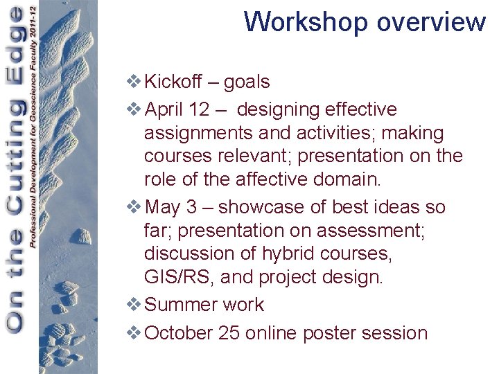 Workshop overview v Kickoff – goals v April 12 – designing effective assignments and