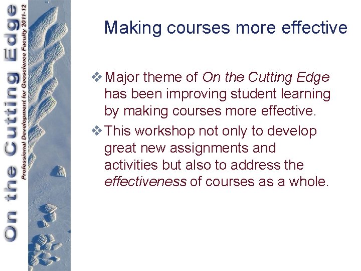 Making courses more effective v Major theme of On the Cutting Edge has been