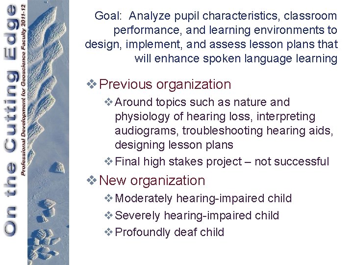 Goal: Analyze pupil characteristics, classroom performance, and learning environments to design, implement, and assess