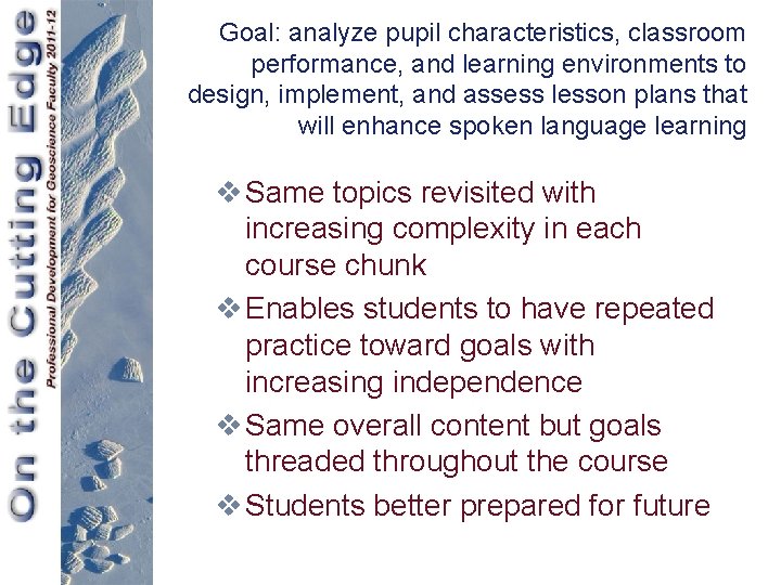 Goal: analyze pupil characteristics, classroom performance, and learning environments to design, implement, and assess