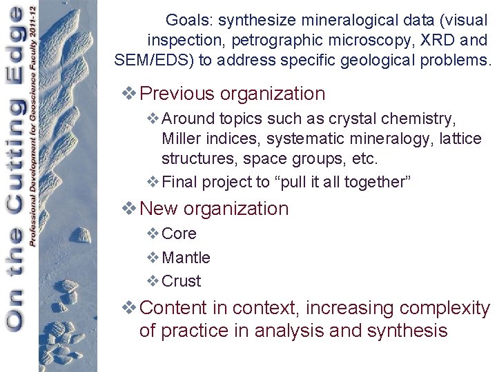 Goals: synthesize mineralogical data (visual inspection, petrographic microscopy, XRD and SEM/EDS) to address specific