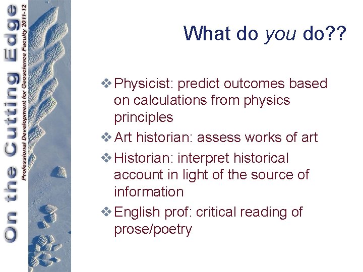 What do you do? ? v Physicist: predict outcomes based on calculations from physics