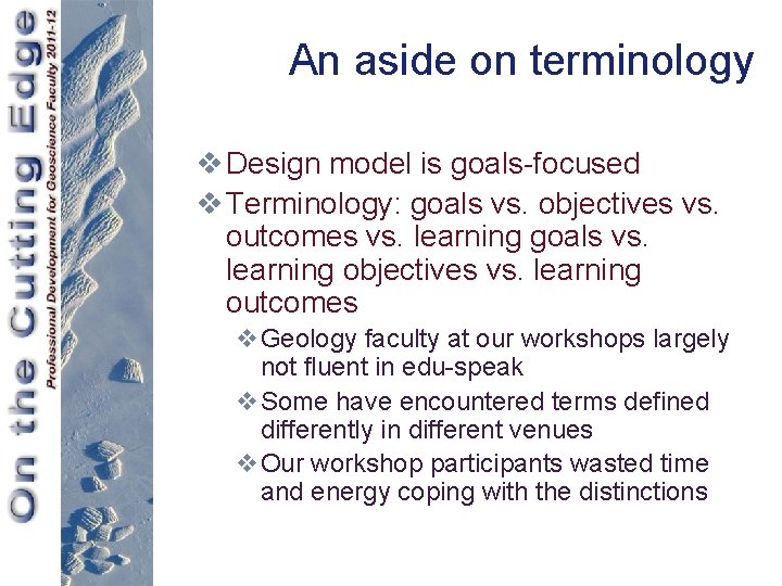 An aside on terminology v Design model is goals-focused v Terminology: goals vs. objectives