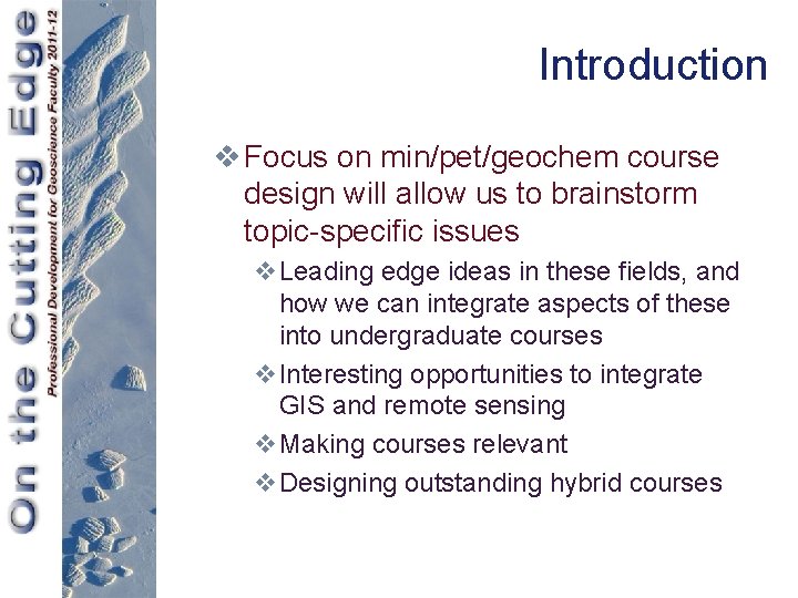 Introduction v Focus on min/pet/geochem course design will allow us to brainstorm topic-specific issues