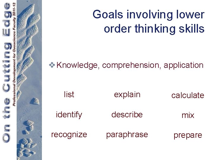 Goals involving lower order thinking skills v Knowledge, comprehension, application list explain calculate identify