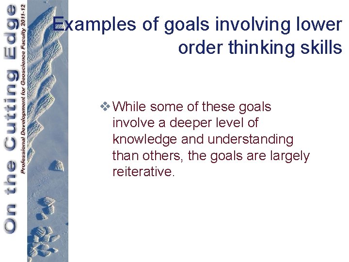 Examples of goals involving lower order thinking skills v While some of these goals