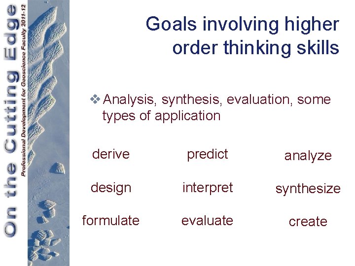Goals involving higher order thinking skills v Analysis, synthesis, evaluation, some types of application