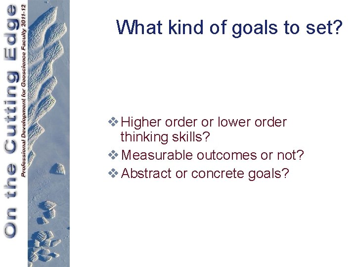 What kind of goals to set? v Higher order or lower order thinking skills?