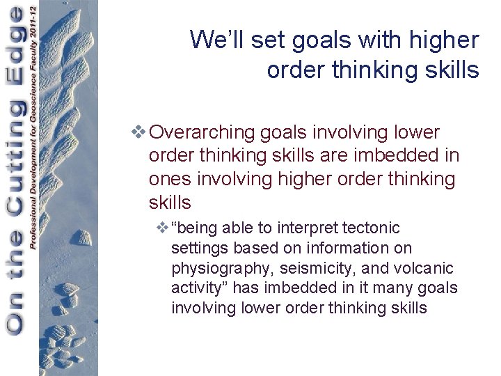 We’ll set goals with higher order thinking skills v Overarching goals involving lower order