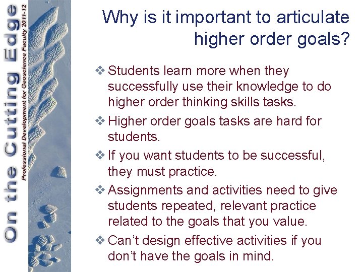 Why is it important to articulate higher order goals? v Students learn more when