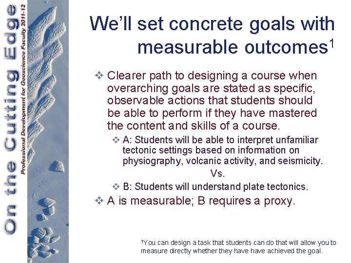 We’ll set concrete goals with measurable outcomes 1 v Clearer path to designing a