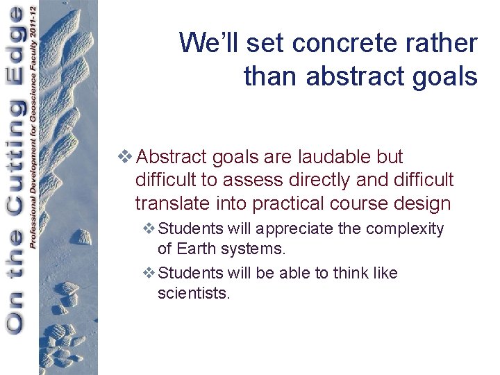 We’ll set concrete rather than abstract goals v Abstract goals are laudable but difficult